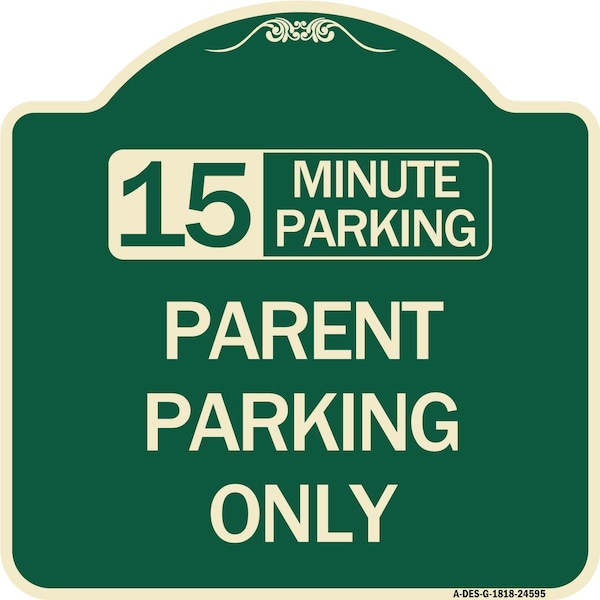 15 Minute Parking Parent Parking Heavy-Gauge Aluminum Architectural Sign, 18" x 18", G-1818-24595